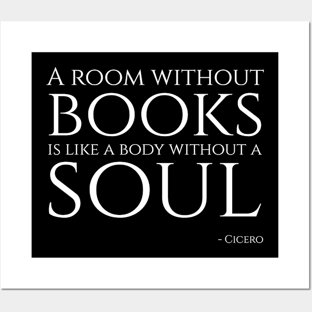 A room without books is like a body without a soul - Cicero. Wall Art by Styr Designs